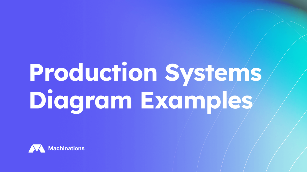 https://machinations.io/wp-content/uploads/2025/02/production-system-diagram-examples-1280x720.png